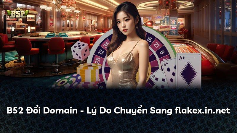 B52 Đổi Domain - Lý Do Chuyển Sang flakex.in.net