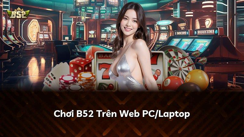 Chơi B52 Trên Web PC/Laptop