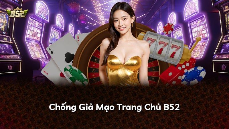 Chống Giả Mạo Trang Chủ B52