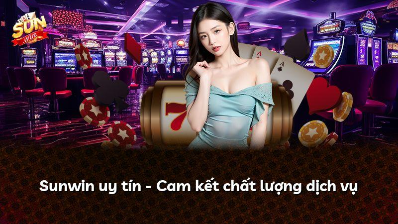 Sunwin uy tín - Cam kết chất lượng dịch vụ