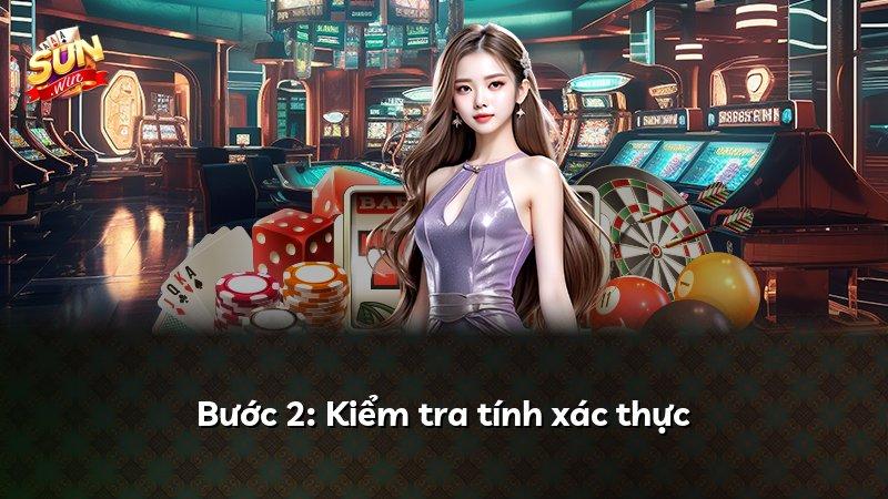 Bước 2: Kiểm tra tính xác thực