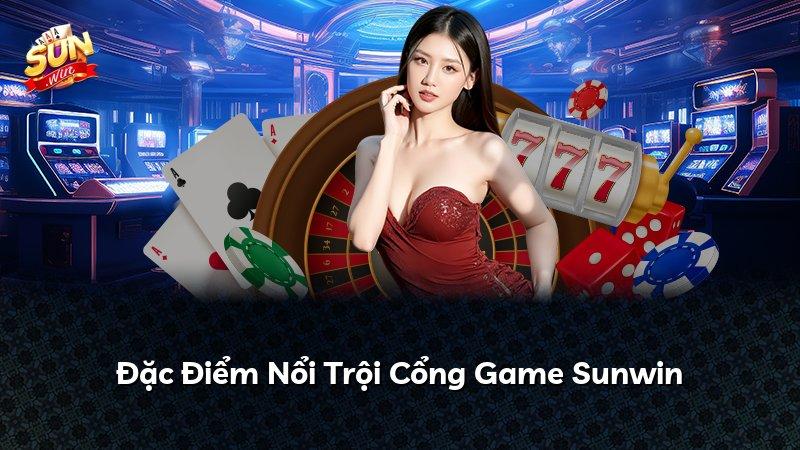Đặc Điểm Nổi Trội Cổng Game Sunwin