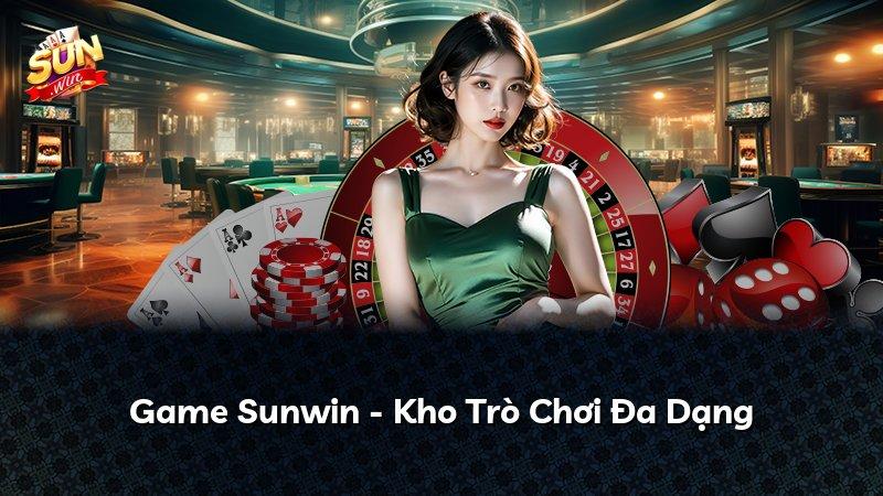 Game Sunwin - Kho Trò Chơi Đa Dạng
