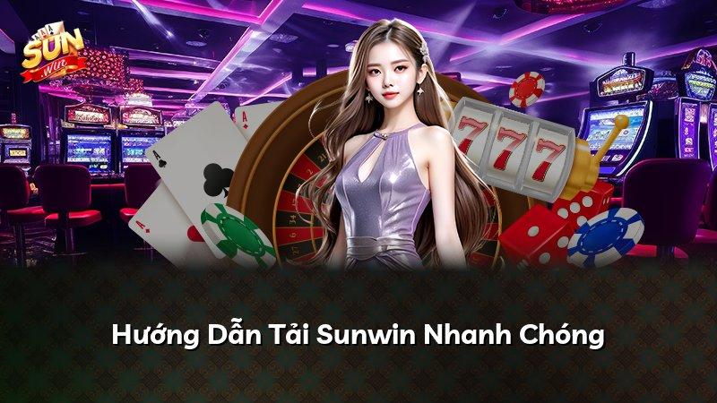 Hướng Dẫn Tải Sunwin Nhanh Chóng