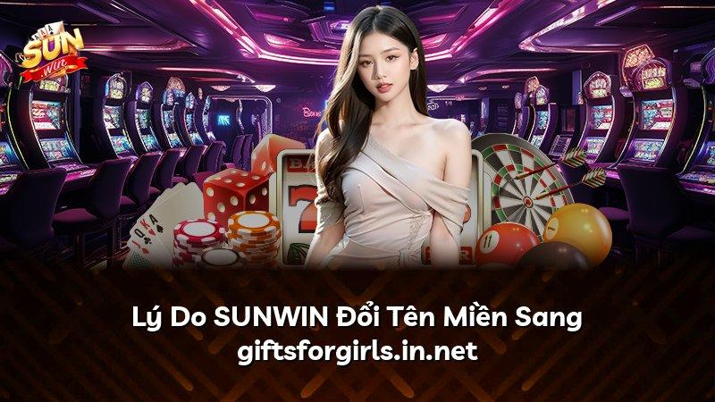 Lý Do SUNWIN Đổi Tên Miền Sang giftsforgirls.in.net