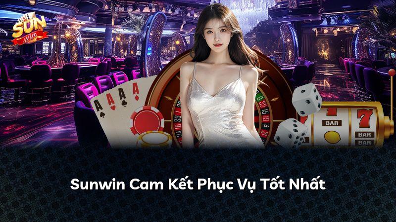 Sunwin Cam Kết Phục Vụ Tốt Nhất