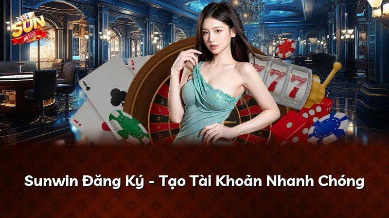 Sunwin Đăng Ký - Tạo Tài Khoản Nhanh Chóng