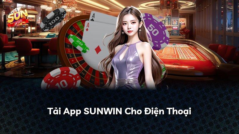 Tải App SUNWIN Cho Điện Thoại