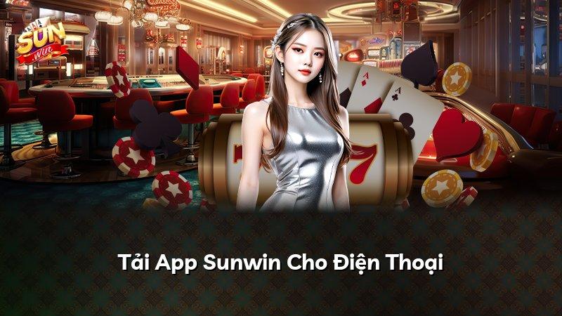 Tải App Sunwin Cho Điện Thoại