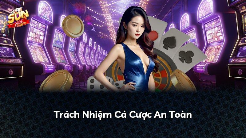 Trách Nhiệm Cá Cược An Toàn